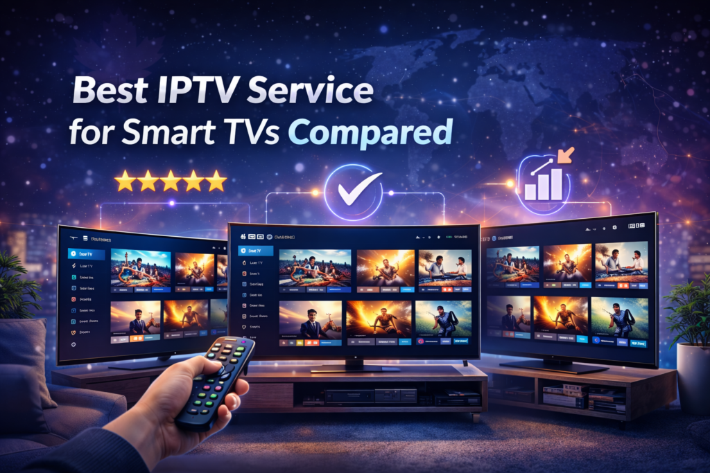 Best IPTV Service for Smart TVs Compared