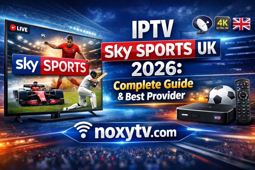 iptv-sky-sports-uk-2026-complete-guide